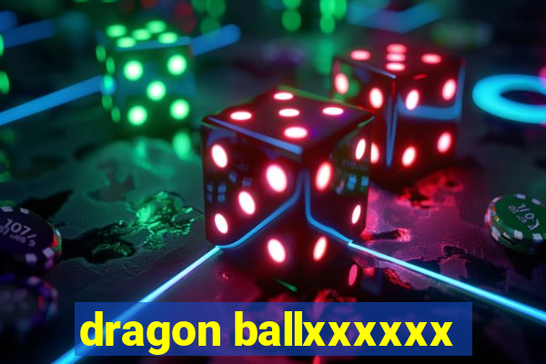 dragon ballxxxxxx